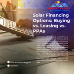 Solar Financing Options: Buying vs. Leasing vs. PPAs